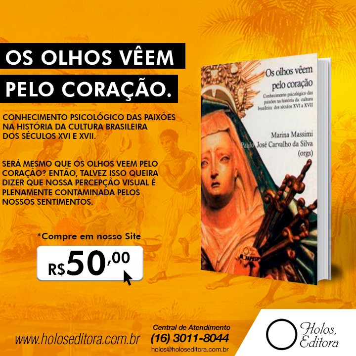 Os Olhos Veem Pelo CoraçÃo. Conhecimento psicológico das paixões na história da cultura brasileira dos séculos XVI e XVII